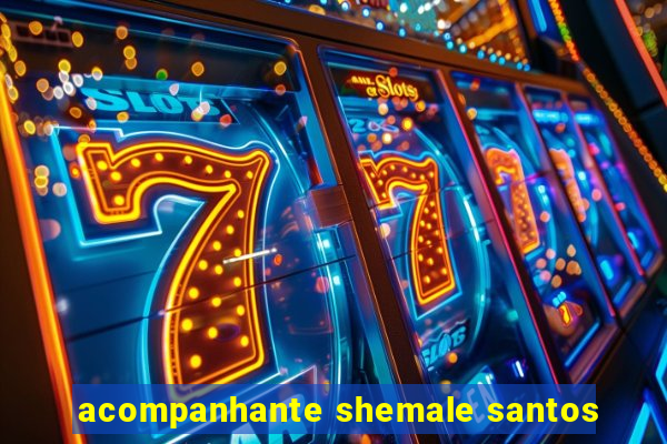 acompanhante shemale santos